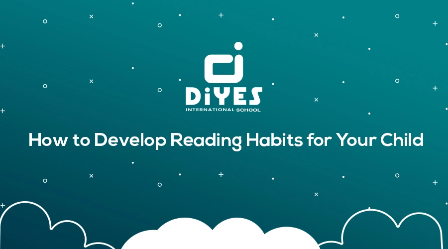 How to develop reading habits for your child