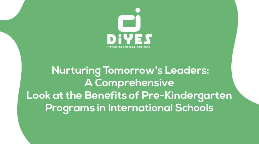 Topic:Discovering the Advantages of Pre-Kindergarten Programs in International Schools